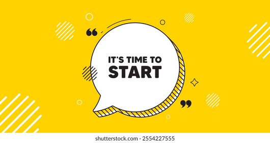 It is time to start tag. Chat speech bubble banner. Special offer sign. Advertising discounts symbol. Time to start chat message. Speech bubble yellow banner. Text balloon. Vector