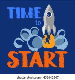 Time to start, text, missile, color image. Vector image with a text in English  and soaring up the rocket. Drawn in colored chalk. Simulation.  