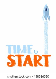 Time to start, text, missile, inscription. The inscription in English  and soaring up the rocket. Color vector image on a white background. Drawn in colored chalk.  