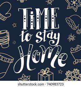 Time to stay home handwriting script lettering. Marry Christmas greeting card. Modern brush lettering. Vector emblem, text design.