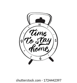 Time to stay home. Lettering poster. Calligraphy quote isolated on white background.