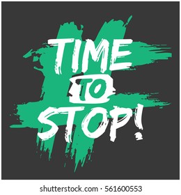Time To Stop (Brush Lettering Vector Illustration Design)