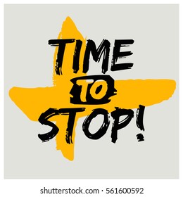 Time To Stop (Brush Lettering Vector Illustration Design)