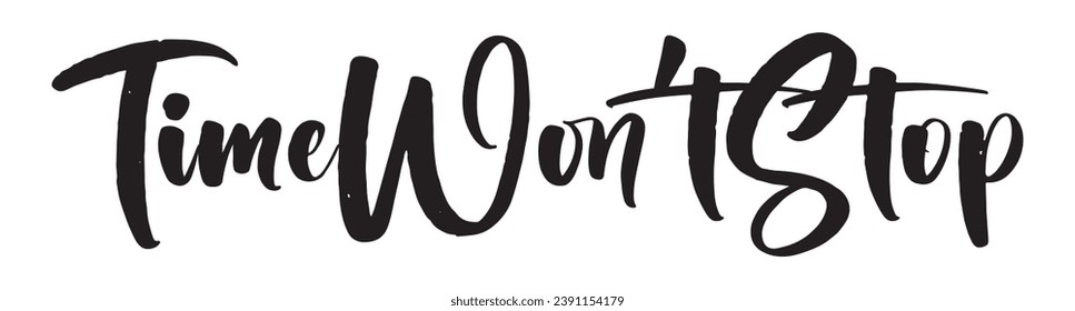 time won’t stop text on white background.