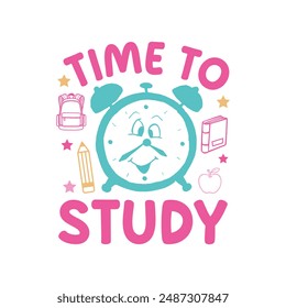 Time to Study. Kindergarten T-Shirt Design, Posters, Greeting Cards, Textiles, and Sticker Vector Illustration.