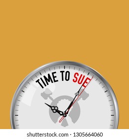 Time to Sue. White Vector Clock with Motivational Slogan. Analog Metal Watch with Glass. Vector Illustration Isolated on Solid Color Background. Judge, Lawsuit Icon.