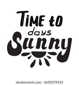 Time to Sunny Days Hand-Drawn Summer Lettering Black and White Design