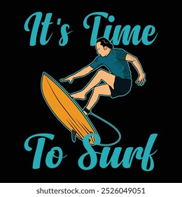 Its time to surf quote surfer vector illustration t shirt design