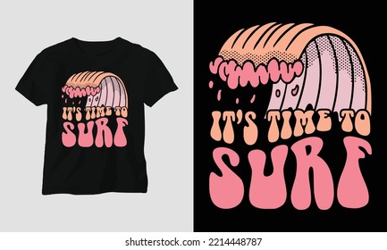 It's time to surf - Surfing Groovy T-shirt Design Retro Style