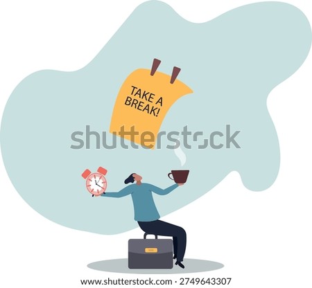Time to take a break, coffee break time to relax and refresh from long stress interval, free from bored, sleepy and fatigue.human life and situation.