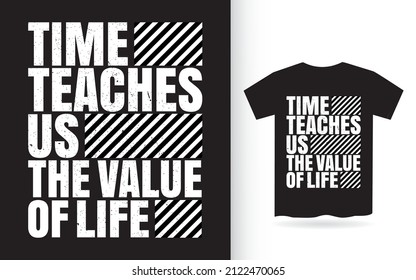 Time teaches us the value of life typography t shirt