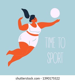 Time "to" sport. Body positive with volleyball. Young lady woman exercising using valley ball. Inspirational text. Slightly fat and overweight girl is doing gym sports. Vector flat illustration