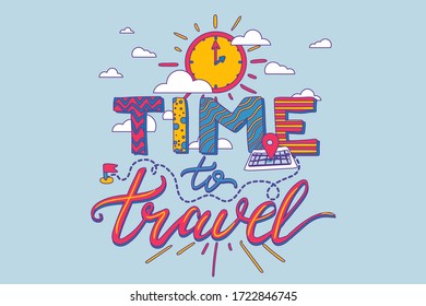 Time to trave hand drawn vector lettering. Inspirational banner, poster cartoon illustration