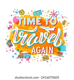 Time To Travel Again color tourist lettering text on textured background. Hand drawn vector illustration with decor and icons for banner. Positive motivational traveling quote for poster or template