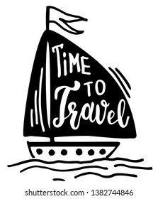 Time to travel card. Hand drawn modern calligraphy. Ink illustration. Positive quote about travel and adventure. Hand drawn lettering card or poster. Isolated on white background.