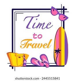 Time to travel frame with surfboard, flip flops, beach bag, and sunglasses, vector illustration 