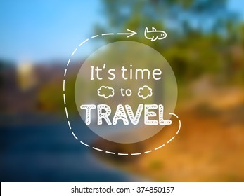 Time to travel - inspirational quote on photographic blurred background, depicting green tree, blue road turn, orange stones, 4x3, in vector