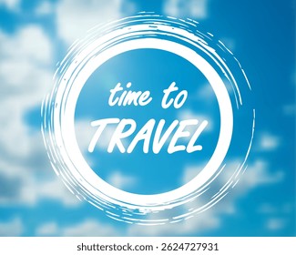 Time to travel inspirational sky background with artistic round brush stroke frame and motivational text, ideal for vacation ads, travel blogs, posters, and summer promotions
