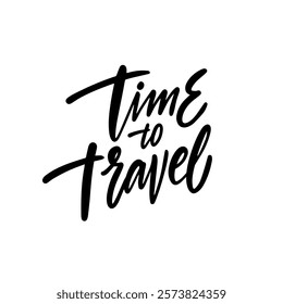 Time to travel lettering phrase. Adventure to explore the world and be inspired by new experiences while traveling