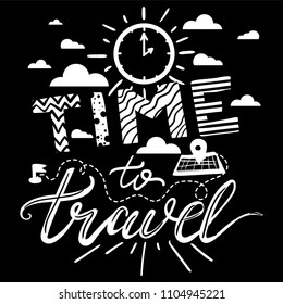 Time To Travel Lettering Poster. Tourism, motivational and adventure banner. Inspirational black white retro label. Vector overlay