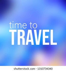 time to travel. Life quote with modern background vector illustration