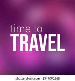 time to travel. Life quote with modern background vector illustration