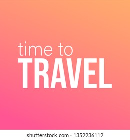 time to travel. Life quote with modern background vector illustration