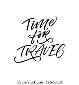 Time for travel postcard. Ink illustration. Modern brush calligraphy. Isolated on white background.