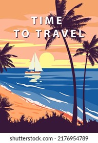 Time To Travel Retro Poster. Tropical coast beach, sailboat, palm, surf, ocean. Summer vacation holiday