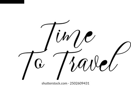time to travel Travel Saying Typography Text

