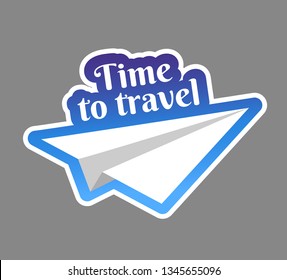 Time to travel sticker. Paper plane with inscription. Vector illustration.