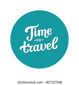 Time to travel sticker. Vector text, summer label, travel photo overlay. Travel sticker with inspirational quote