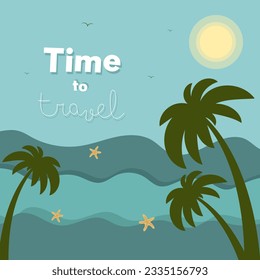 Time to travel. Summer nautical postcard with an inscription. Sea, wave, palm tree, sun, seagull, starfish. Flat vector illustration.