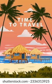 Time to travel summertime. Tropical resort poster vintage. Beach coast traditional huts, palms, ocean. Retro style illustration vector