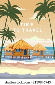 Time to travel. Tropical resort poster vintage. Beach coast traditional huts, palms, ocean. Retro style illustration vector