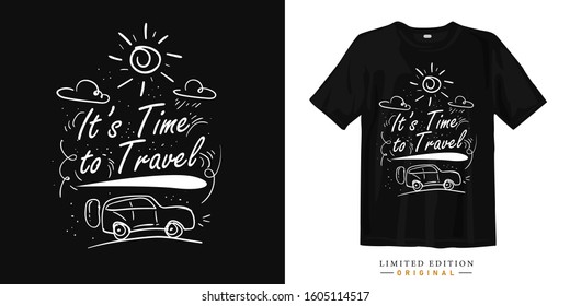 It's time to travel typography lettering t-shirt design and apparel. Quote. quotes about life, wisdom, positive, Uplifting, success, Motivation, and inspiration.