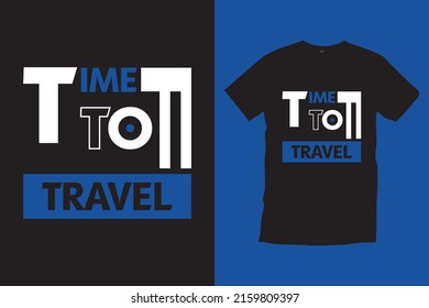 TIME TO TRAVEL TYPOGRAPHY T-SHIRT DESIGN.