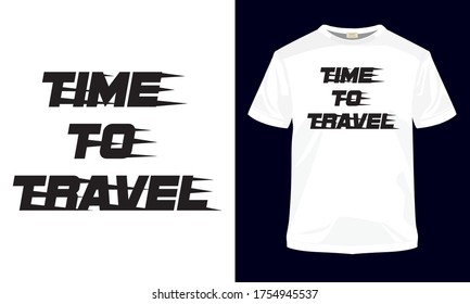 Time to travel typography vector t-shirt template.