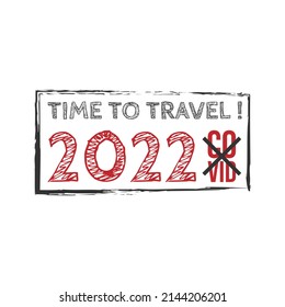 It's time to traveling grunge stamp 2022, No more covid!. Grunge rubber stamp about traveling after pandemi 2022 