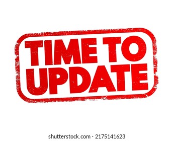 Time to Update - suggests that it is necessary to make changes or revisions to something to ensure it remains relevant, or effective, text concept stamp