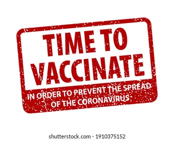 TIME TO VACCINATE grunge rubber rectangle stamp isolated. In order to prevent the spread  of the coronavirus. Campaign to control COVID-19 outbreak situation. EPS10