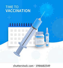 Time To Vaccination Concept With Vaccine Bottle, Vial, Syringe, Calendar On Blue And White Coronavirus Effect Background.