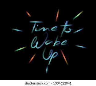Time To wake Up Calligraphic Modern Font Style Text Vector illustration Design.