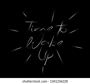 Time To wake Up Calligraphic Modern Font Style Text Vector illustration Design.
