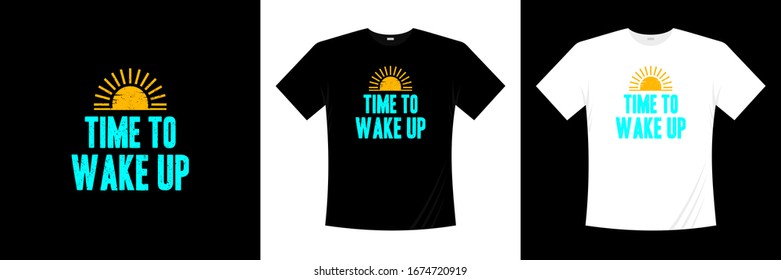 Time to wake up typography t shirt design