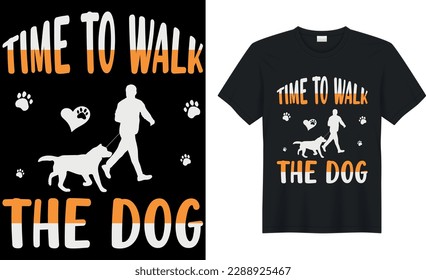 time to walk the dog - Dog T Shirt design,Template vector graphics