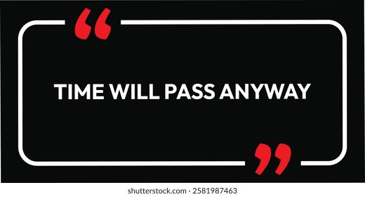 Time will pass anyway. accept bad day Inspirational banner card label message letter isolated on black background and white text. motivational phrases print sign sticker poster. tag trust. T-Shirt