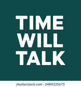Time Will Talk typhography t-shirt design