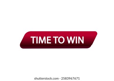 time to win, Button for websites, application Design, Element, learn, stay, template, tuned, design, level, sign, speech, bubble  banner, modern, symbol, click. 