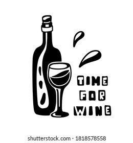 Time for wine, black graphic print. Bottle, glass, drops, lettering. Doodle hand drawn illustration. Stylized image for stamp on t shirt, bag, card, label. Flat isolated vector, white background